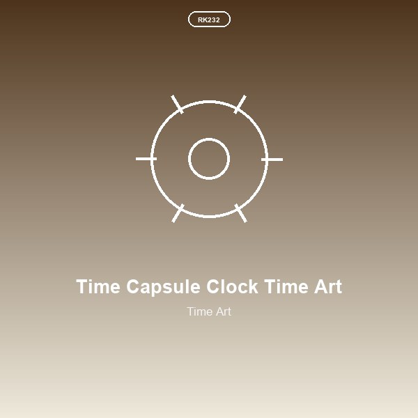 Time Capsule Clock Time Art