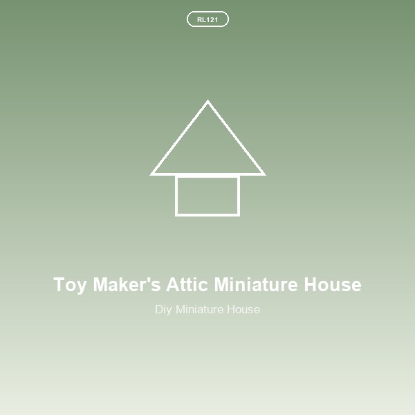 Toy Maker's Attic Miniature House